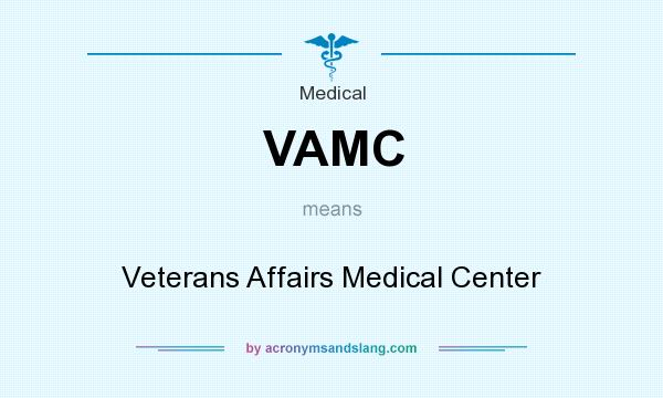 What does VAMC mean? It stands for Veterans Affairs Medical Center
