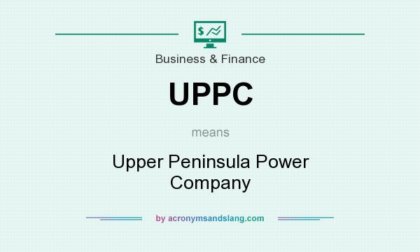 What does UPPC mean? It stands for Upper Peninsula Power Company