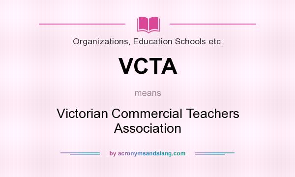 What does VCTA mean? It stands for Victorian Commercial Teachers Association