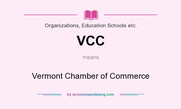 What does VCC mean? It stands for Vermont Chamber of Commerce