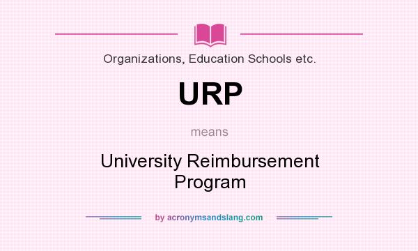 What does URP mean? It stands for University Reimbursement Program
