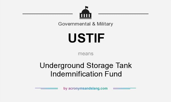 What does USTIF mean? It stands for Underground Storage Tank Indemnification Fund