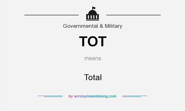 What does TOT mean? It stands for Total