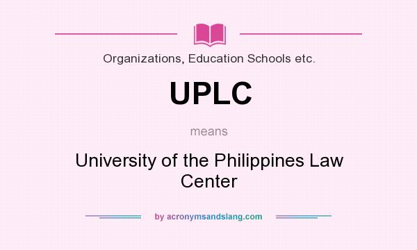 What does UPLC mean? It stands for University of the Philippines Law Center