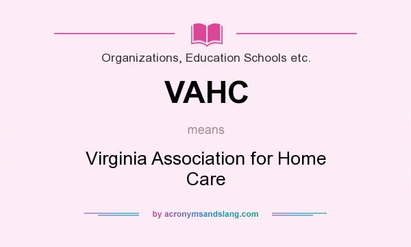 What does VAHC mean? It stands for Virginia Association for Home Care