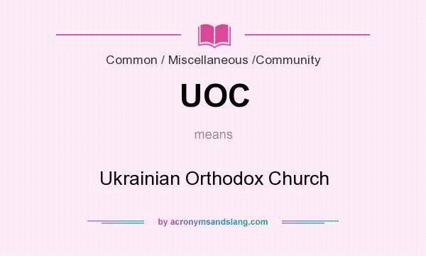 What does UOC mean? It stands for Ukrainian Orthodox Church