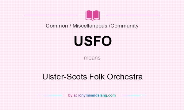 What does USFO mean? It stands for Ulster-Scots Folk Orchestra