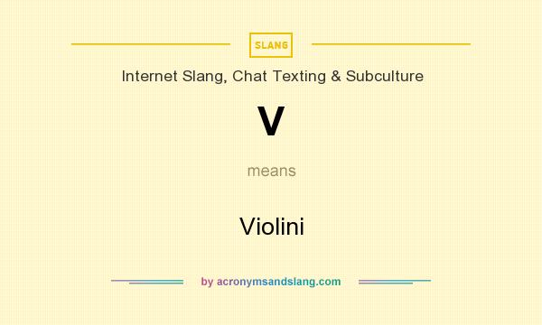 What does V mean? It stands for Violini