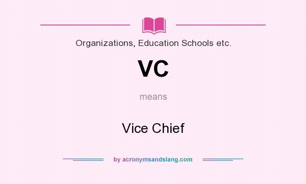 What does VC mean? It stands for Vice Chief