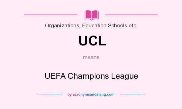 What does UCL mean? It stands for UEFA Champions League