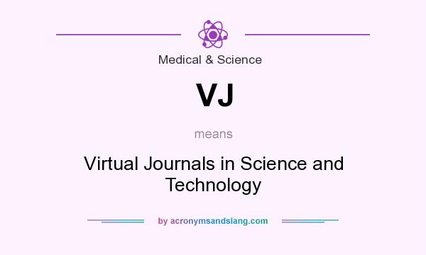 What does VJ mean? It stands for Virtual Journals in Science and Technology