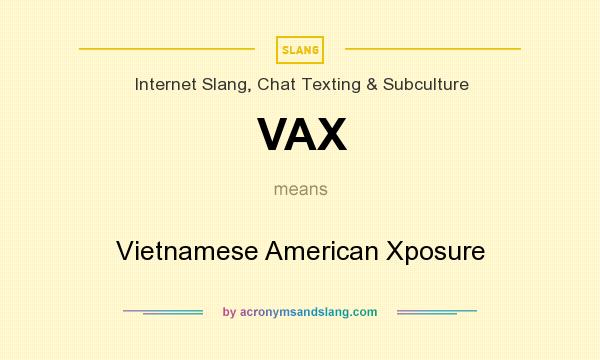 What does VAX mean? It stands for Vietnamese American Xposure