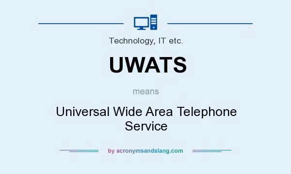 What does UWATS mean? It stands for Universal Wide Area Telephone Service