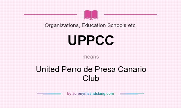 What does UPPCC mean? It stands for United Perro de Presa Canario Club
