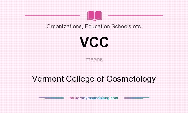 What does VCC mean? It stands for Vermont College of Cosmetology