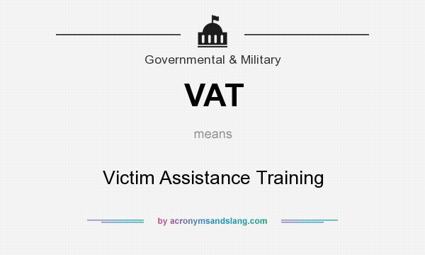 What does VAT mean? It stands for Victim Assistance Training