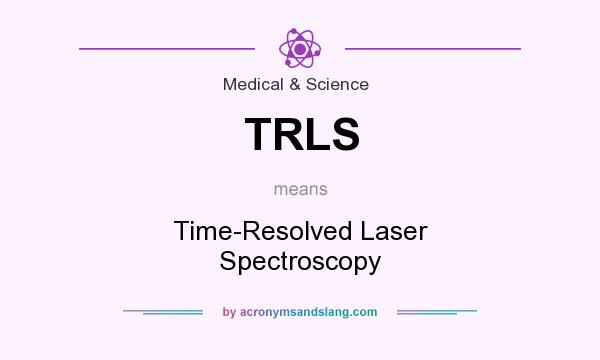 What does TRLS mean? It stands for Time-Resolved Laser Spectroscopy