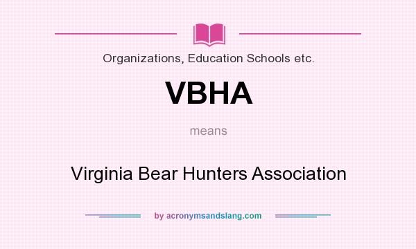 What does VBHA mean? It stands for Virginia Bear Hunters Association