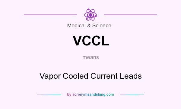 What does VCCL mean? It stands for Vapor Cooled Current Leads