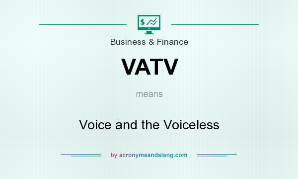 What does VATV mean? It stands for Voice and the Voiceless