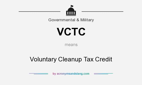 What does VCTC mean? It stands for Voluntary Cleanup Tax Credit