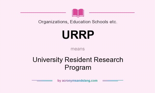 What does URRP mean? It stands for University Resident Research Program