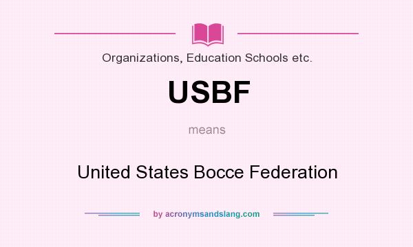 What does USBF mean? It stands for United States Bocce Federation