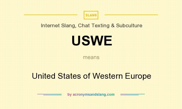 What does USWE mean? It stands for United States of Western Europe