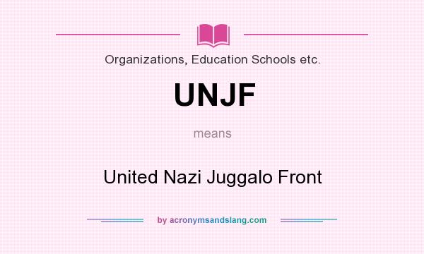What does UNJF mean? It stands for United Nazi Juggalo Front