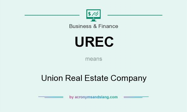 What does UREC mean? It stands for Union Real Estate Company
