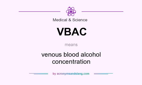 What does VBAC mean? It stands for venous blood alcohol concentration