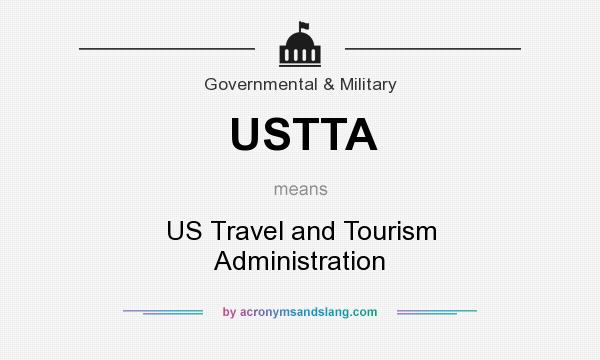 What does USTTA mean? It stands for US Travel and Tourism Administration