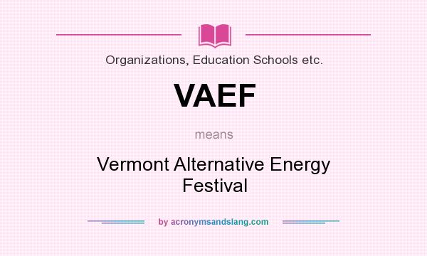 What does VAEF mean? It stands for Vermont Alternative Energy Festival