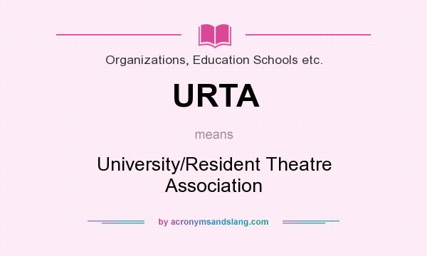 What does URTA mean? It stands for University/Resident Theatre Association