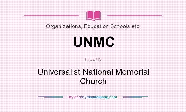 What does UNMC mean? It stands for Universalist National Memorial Church