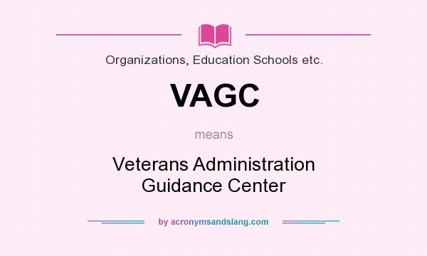 What does VAGC mean? It stands for Veterans Administration Guidance Center
