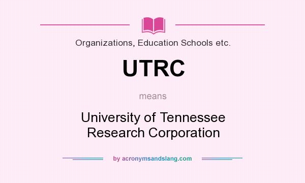 What does UTRC mean? It stands for University of Tennessee Research Corporation