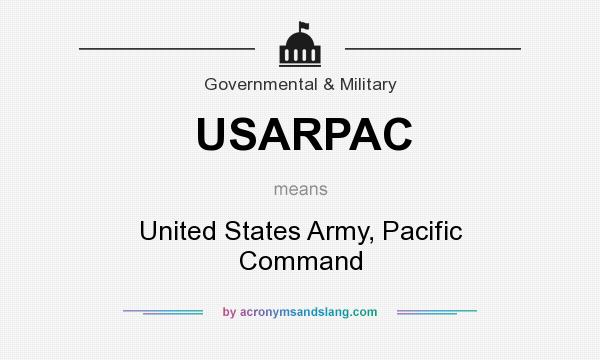 What does USARPAC mean? It stands for United States Army, Pacific Command