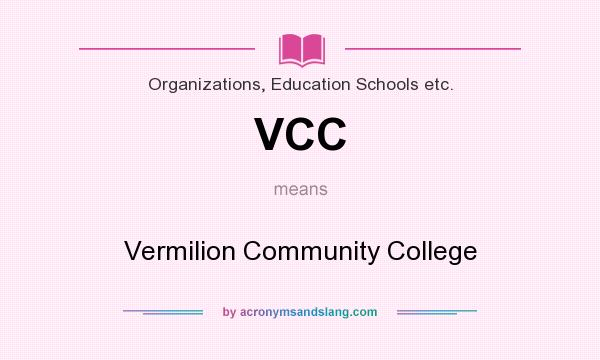 What does VCC mean? It stands for Vermilion Community College