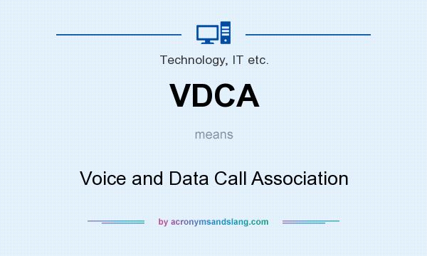 What does VDCA mean? It stands for Voice and Data Call Association