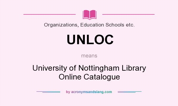 What does UNLOC mean? It stands for University of Nottingham Library Online Catalogue