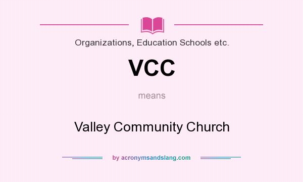 What does VCC mean? It stands for Valley Community Church