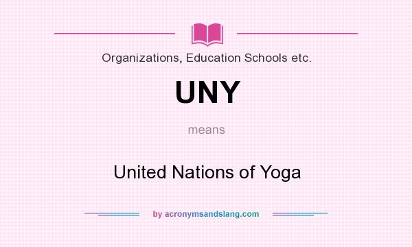 What does UNY mean? It stands for United Nations of Yoga