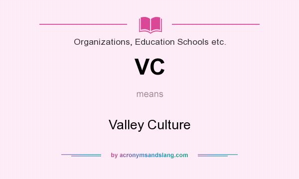 What does VC mean? It stands for Valley Culture