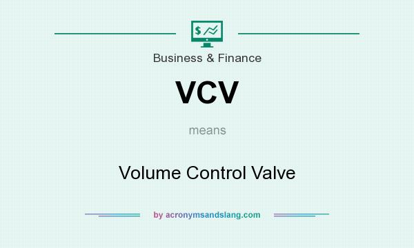 What does VCV mean? It stands for Volume Control Valve
