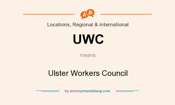 What does UWC mean? It stands for Ulster Workers Council