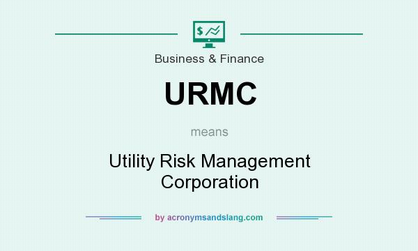 What does URMC mean? It stands for Utility Risk Management Corporation