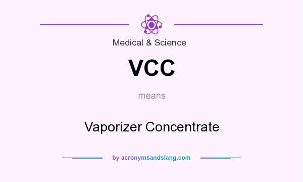What does VCC mean? It stands for Vaporizer Concentrate