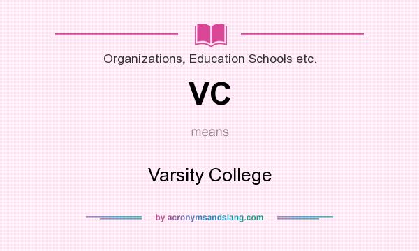 What does VC mean? It stands for Varsity College