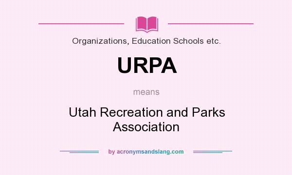What does URPA mean? It stands for Utah Recreation and Parks Association